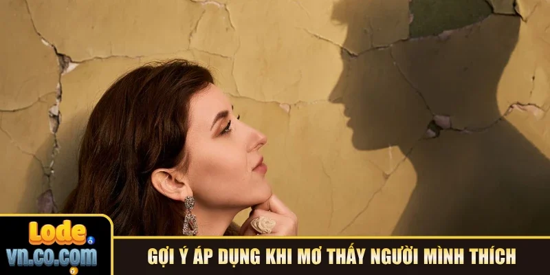 Gợi ý áp dụng khi mơ thấy người mình thích