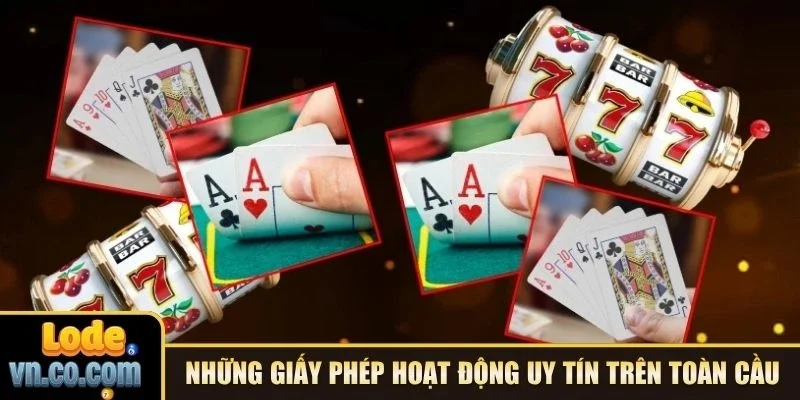 Những giấy phép hoạt động uy tín trên toàn cầu