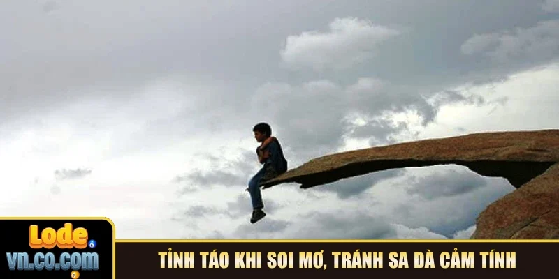 Tỉnh táo khi soi mơ, tránh sa đà cảm tính
